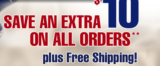 Save an Extra $10 on All Orders plus Free Shipping!