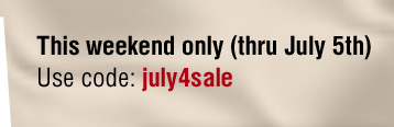 his weekend only (thru July 5th). Use code: july4sale