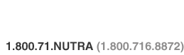 Phone: 1.800.71.NUTRA (1.800.716.8872)